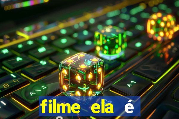 filme ela é demais completo dublado assistir online grátis